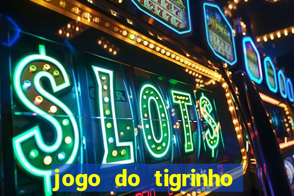 jogo do tigrinho fortune tiger demo